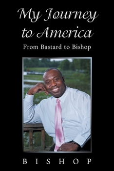 Paperback My Journey to America: From Bastard to Bishop Book