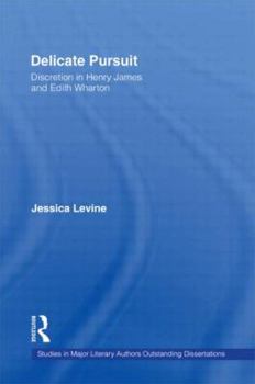 Hardcover Delicate Pursuit: Discretion in Henry James and Edith Wharton Book