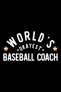 Paperback World's Okayest Baseball Coach: Nice Notebook for Baseball Coach - Funny Christmas Gift Idea for Baseball Coach - Baseball Coach Journal - 100 pages 6 Book