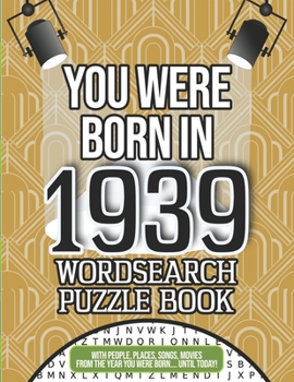 You Were Born In 1939 Wordsearch Puzzle Book: A 1939 Birthday Gift