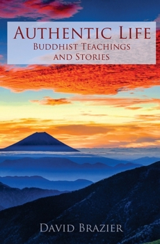 Paperback Authentic Life: Buddhist Teachings and Stories Book