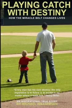 Paperback Playing Catch with Destiny: How the Miracle Belt Changes Lives Book
