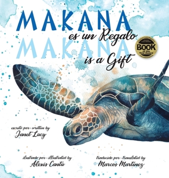 Hardcover MAKANA es un Regalo / MAKANA is a Gift: A Little Green Sea Turtle's Quest for Identity and Purpose [Spanish] Book