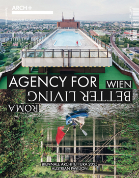 Paperback Arch+ Wien/Roma: Agency for Better Living: The Austrian Pavilion at the 2025 Venice Architecture Biennale Book