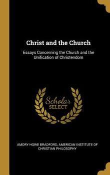 Hardcover Christ and the Church: Essays Concerning the Church and the Unification of Christendom Book