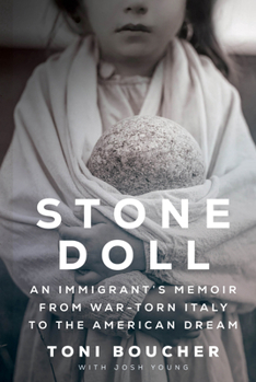 Stone Doll: An Immigrant’s Memoir from War-Torn Italy to the American Dream