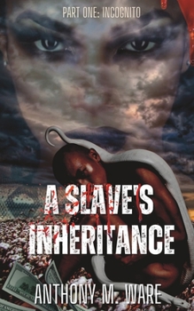 Paperback A Slave's Inheritance: Part One: Incognito Book