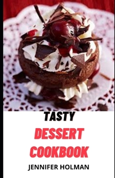 Paperback Tasty Dessert Cookbook: All The Sweets You Can Eat Book