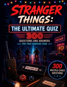 Paperback Stranger Things: The Ultimate Test: 300 Questions and Answers for True Hawkins Fans Book