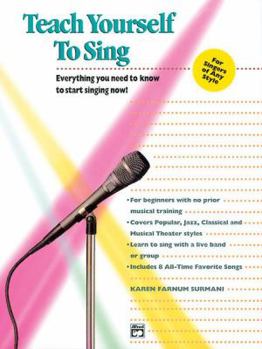 Alfred's Teach Yourself to Sing: Everything You Need to Know to Start Singing Now!