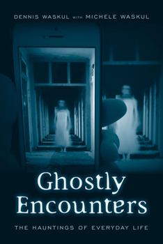 Paperback Ghostly Encounters: The Hauntings of Everyday Life Book