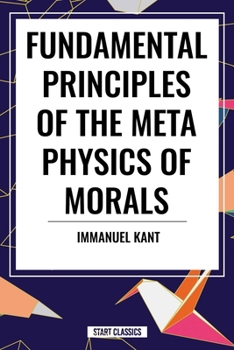 Fundamental Principles of the Metaphysics of Morals