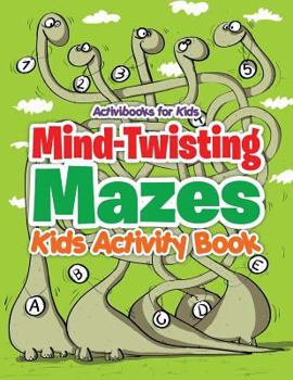 Paperback Mind-Twisting Mazes: Kids Activity Book