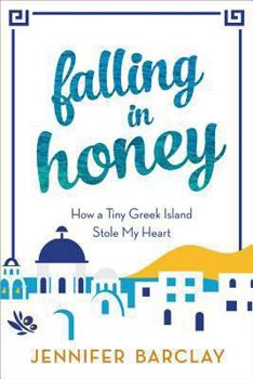 Paperback Falling in Honey: How a Tiny Greek Island Stole My Heart Book