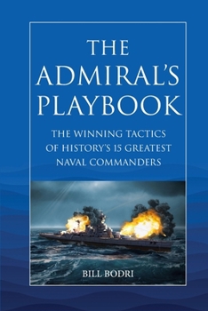 Paperback The Admiral's Playbook: The Winning Tactics of History's 15 Greatest Naval Commanders Book