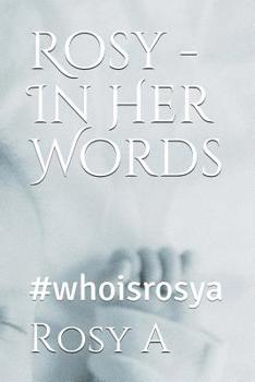 Paperback Rosy - In Her Words: #whoisrosya Book