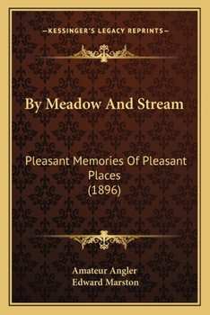 Paperback By Meadow And Stream: Pleasant Memories Of Pleasant Places (1896) Book