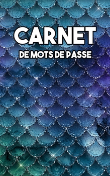 Carnet De Mots De Passe: Cahier Code Secret Mot De Passe Internet En Francais a5 Alphabetique Petit Format Journal - Couverture Sirène (French Edition)
