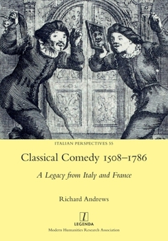 Classical Comedy 1508-1786: A Legacy from Italy and France (Italian Perspectives)