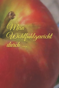 Mein Wohlfühlgewicht durch ...