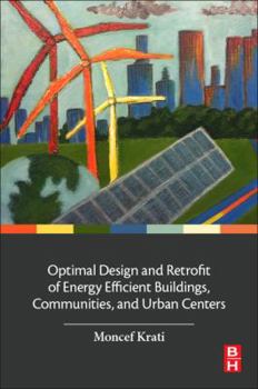 Paperback Optimal Design and Retrofit of Energy Efficient Buildings, Communities, and Urban Centers Book