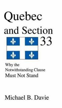 Hardcover Quebec and Section 33: Why the Notwithstanding Clause Must Not Stand Book