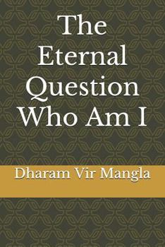 Paperback The Eternal Question Who Am I Book