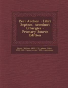 Paperback Peri Archon: Libri Septem. Accedunt Liturgica - Primary Source Edition [Latin] Book