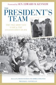 Hardcover The President's Team: The 1963 Army-Navy Game and the Assassination of JFK Book
