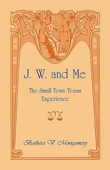 Paperback J. W. and Me: The Small Town Texas Experience Book