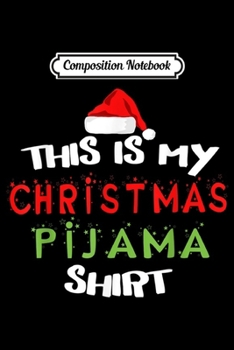 Paperback Composition Notebook: This Is My Christmas Pijama Funny Christmas Journal/Notebook Blank Lined Ruled 6x9 100 Pages Book