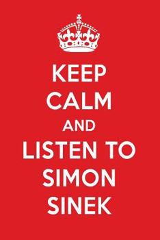 Keep Calm and Listen to Simon Sinek : Simon Sinek Designer Notebook