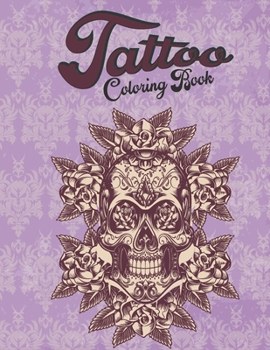 Paperback Tattoo Coloring book: An Adult Coloring Book For Relaxation With Beautiful Modern Tattoo Designs Such As Sugar Skulls, Guns, Roses and More! Book