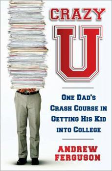 Hardcover Crazy U: One Dad's Crash Course in Getting His Kid Into College Book