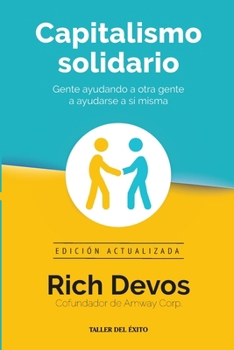 Capitalismo solidario: Gente ayudando a otra gente a ayudarse a sí misma