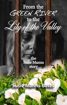 From the Green River to the Lily of the Valley, the Susie Manns Story