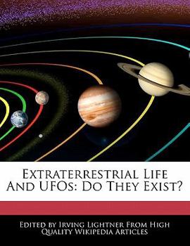 Extraterrestrial Life and Ufos : Do They Exist?