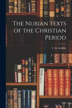 Paperback The Nubian Texts of the Christian Period Book