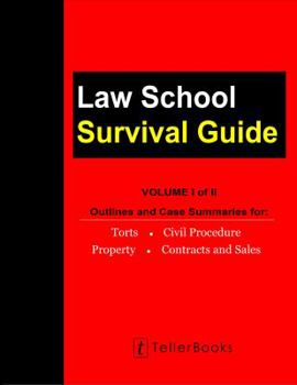 Paperback Law School Survival Guide (Volume I of II): Outlines and Case Summaries for Torts, Civil Procedure, Property, Contracts and Sales Book