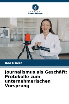 Paperback Journalismus als Geschäft: Protokolle zum unternehmerischen Vorsprung [German] Book