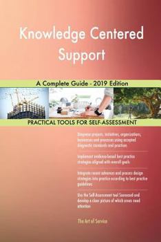 Paperback Knowledge Centered Support A Complete Guide - 2019 Edition Book