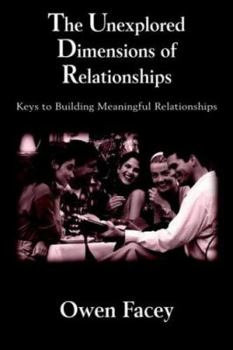 Hardcover The Unexplored Dimensions of Relationships: Keys to Building Meaningful Relationships Book