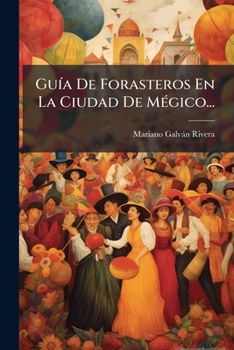 Paperback Guía De Forasteros En La Ciudad De Mégico... [Spanish] Book