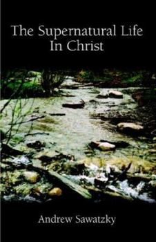 Paperback The Supernatural Life in Christ Book