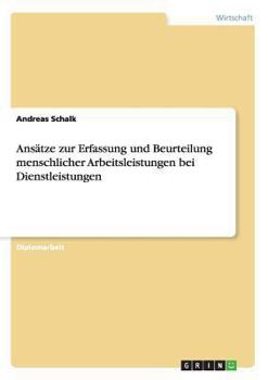 Paperback Ansätze zur Erfassung und Beurteilung menschlicher Arbeitsleistungen bei Dienstleistungen [German] Book