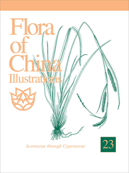 Hardcover Flora of China Illustrations, Volume 23: Acoraceae Through Cyperaceae Book