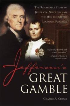 Paperback Jefferson's Great Gamble: The Remarkable Story of Jefferson, Napoleon and the Men Behind the Louisiana Purchase Book