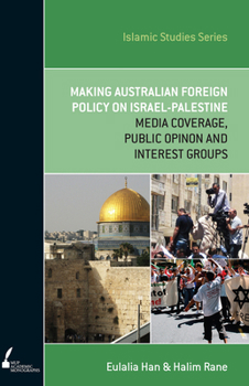 Paperback ISS 13 Making Australian Foreign Policy on Israel-Palestine: Media Coverage, Public Opinion and Interest Groups Book