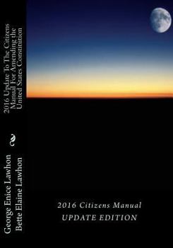 Paperback 2016 UpdateTo The Citizens Manual For Amending the United States Constitution: United States Presidential Election, 2016 Book