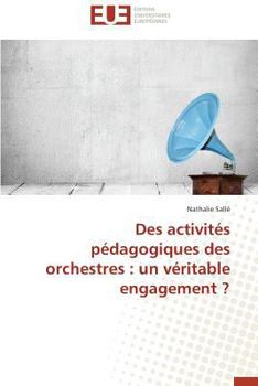 Paperback Des Activités Pédagogiques Des Orchestres: Un Véritable Engagement ? [French] Book